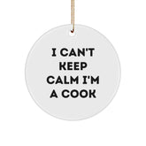 Funny Gift for Cooks - 'I Can't Keep Calm I'm A Cook' Circle Ornament, White, Christmas Unique Gift for Cook, Friends, Family, Coworkers - Image 1